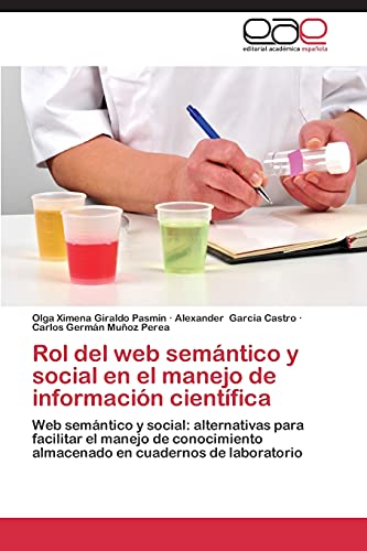 Beispielbild fr Rol del web semntico y social en el manejo de informacin cientfica: Web semntico y social: alternativas para facilitar el manejo de conocimiento . en cuadernos de laboratorio (Spanish Edition) zum Verkauf von Lucky's Textbooks