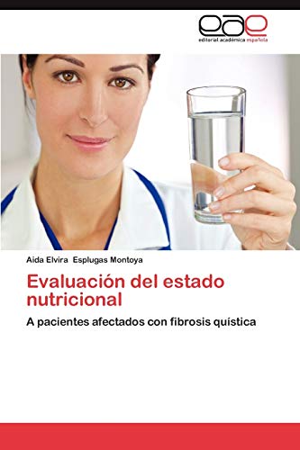 Stock image for Evaluacin del estado nutricional: A pacientes afectados con fibrosis qustica (Spanish Edition) for sale by GF Books, Inc.