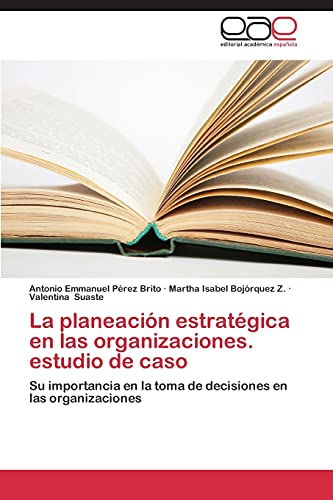 Imagen de archivo de La Planeacion Estrategica En Las Organizaciones. Estudio de Caso a la venta por Chiron Media