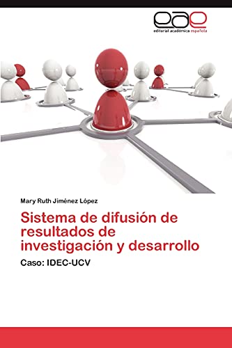 Stock image for Sistema de difusin de resultados de investigacin y desarrollo: Caso: IDEC-UCV (Spanish Edition) for sale by Lucky's Textbooks