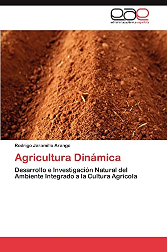 9783848457168: Agricultura Dinmica: Desarrollo e Investigacin Natural del Ambiente Integrado a la Cultura Agrcola