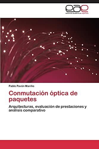 9783848457199: Conmutacin ptica de paquetes: Arquitecturas, evaluacin de prestaciones y anlisis comparativo