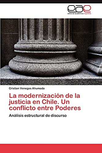 9783848457496: La modernizacin de la justicia en Chile. Un conflicto entre Poderes: Anlisis estructural de discurso (Spanish Edition)