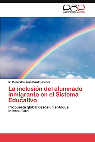 Imagen de archivo de La inclusin del alumnado inmigrante en el Sistema Educativo: Propuesta global desde un enfoque intercultural (Spanish Edition) a la venta por Lucky's Textbooks