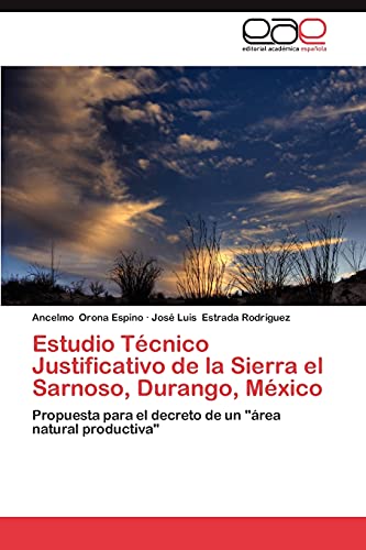 9783848458301: Estudio Tcnico Justificativo de la Sierra el Sarnoso, Durango, Mxico: Propuesta para el decreto de un "rea natural productiva"