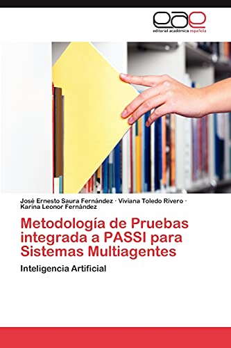 Imagen de archivo de Metodologa de Pruebas integrada a PASSI para Sistemas Multiagentes: Inteligencia Artificial (Spanish Edition) a la venta por Lucky's Textbooks