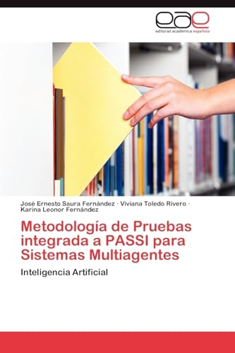 Stock image for Metodologa de Pruebas integrada a PASSI para Sistemas Multiagentes: Inteligencia Artificial (Spanish Edition) for sale by Lucky's Textbooks