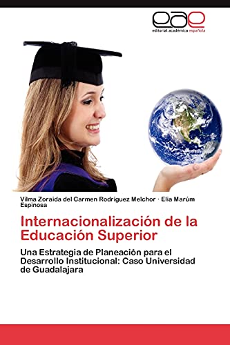 Stock image for Internacionalizacin de la Educacin Superior: Una Estrategia de Planeacin para el Desarrollo Institucional: Caso Universidad de Guadalajara (Spanish Edition) for sale by Lucky's Textbooks