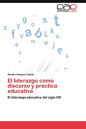 9783848459063: El liderazgo como discurso y prctica educativa: El liderazgo educativo del siglo XXI (Spanish Edition)