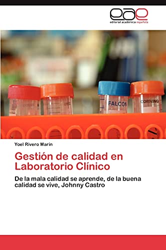 Stock image for Gestin de calidad en Laboratorio Clnico: De la mala calidad se aprende, de la buena calidad se vive, Johnny Castro (Spanish Edition) for sale by Lucky's Textbooks