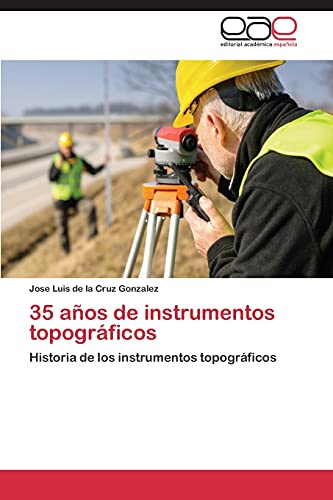 9783848459469: 35 aos de instrumentos topogrficos: Historia de los instrumentos topogrficos