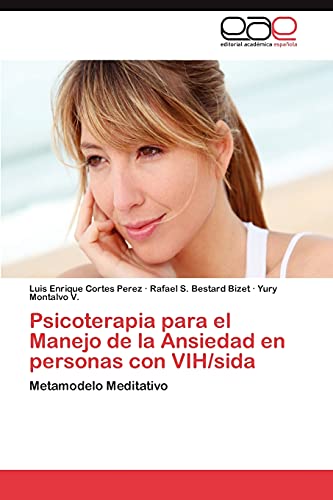 Stock image for Psicoterapia para el Manejo de la Ansiedad en personas con VIH/sida: Metamodelo Meditativo (Spanish Edition) for sale by Lucky's Textbooks