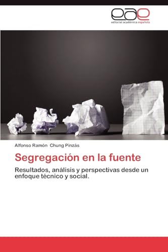 9783848459599: Segregacin en la fuente: Resultados, anlisis y perspectivas desde un enfoque tcnico y social. (Spanish Edition)