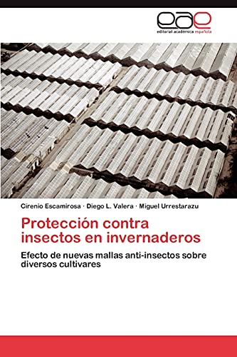 Stock image for Proteccin contra insectos en invernaderos: Efecto de nuevas mallas anti-insectos sobre diversos cultivares (Spanish Edition) for sale by Lucky's Textbooks