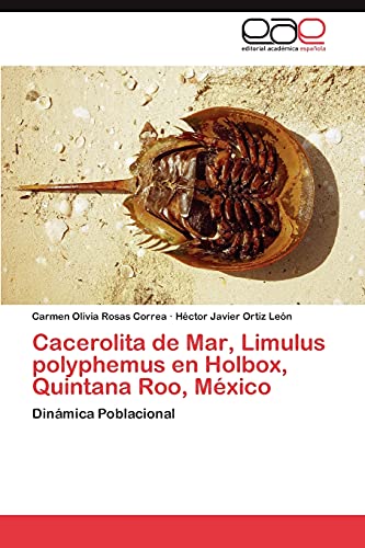 9783848460205: Cacerolita de Mar, Limulus polyphemus en Holbox, Quintana Roo, Mxico: Dinmica Poblacional