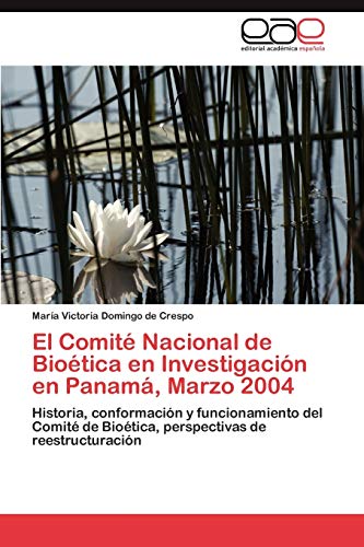 Imagen de archivo de El Comite Nacional de Bioetica En Investigacion En Panama, Marzo 2004 a la venta por Chiron Media