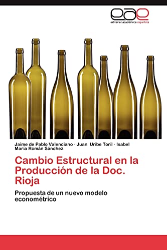 Stock image for Cambio Estructural en la Produccin de la Doc. Rioja: Propuesta de un nuevo modelo economtrico (Spanish Edition) for sale by Lucky's Textbooks