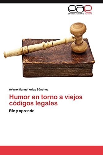 9783848460670: Humor En Torno a Viejos Codigos Legales: Re y aprende