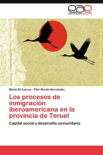 Imagen de archivo de Los procesos de inmigracin iberoamericana en la provincia de Teruel: Capital social y desarrollo comunitario (Spanish Edition) a la venta por Lucky's Textbooks