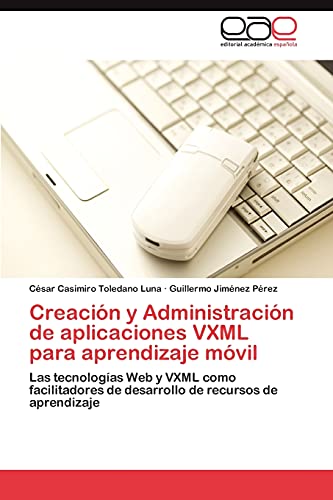 Beispielbild fr Creacion y Administracion de Aplicaciones VXML Para Aprendizaje Movil zum Verkauf von Ria Christie Collections