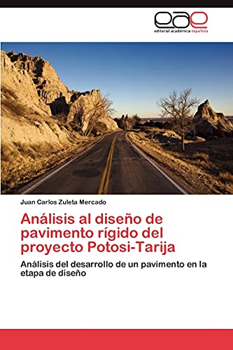 9783848461776: Anlisis al diseo de pavimento rgido del proyecto Potosi-Tarija: Anlisis del desarrollo de un pavimento en la etapa de diseo