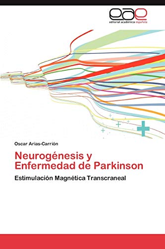 Imagen de archivo de Neurognesis y Enfermedad de Parkinson: Estimulacin Magntica Transcraneal (Spanish Edition) a la venta por Lucky's Textbooks