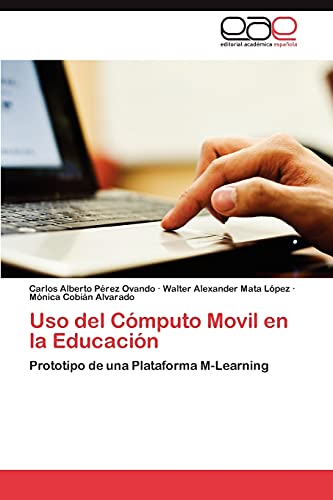 Stock image for Uso del Cmputo Movil en la Educacin: Prototipo de una Plataforma M-Learning (Spanish Edition) for sale by Lucky's Textbooks