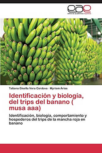 9783848462681: Identificacion y Biologia, del Trips del Banano ( Musa AAA): Identificacin, biologa, comportamiento y hospederos del trips de la mancha roja en banano