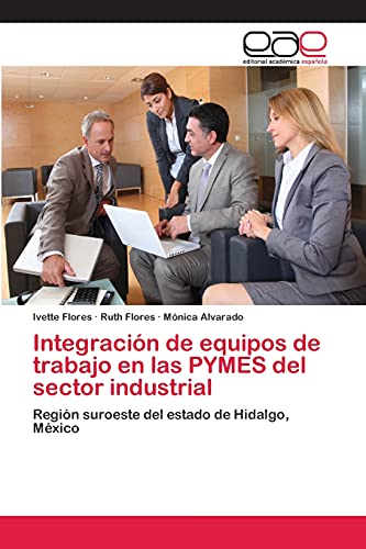Imagen de archivo de Integracin de equipos de trabajo en las PYMES del sector industrial (Spanish Edition) a la venta por Lucky's Textbooks
