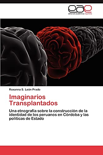 9783848463060: Imaginarios Transplantados: Una etnografa sobre la construccin de la identidad de los peruanos en Crdoba y las polticas de Estado (Spanish Edition)