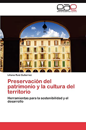 9783848463497: Preservacion del Patrimonio y La Cultura del Territorio: Herramientas para la sostenibilidad y el desarrollo