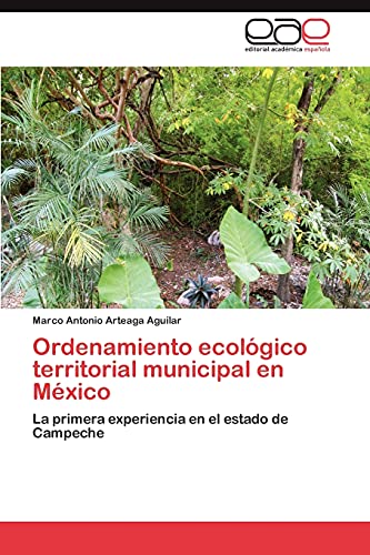 9783848463633: Ordenamiento ecolgico territorial municipal en Mxico: La primera experiencia en el estado de Campeche