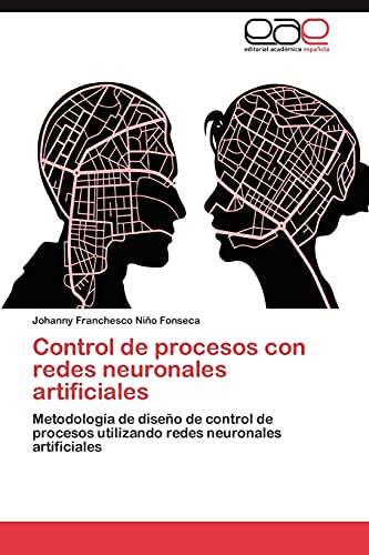 9783848464531: Control de procesos con redes neuronales artificiales: Metodologa de diseo de control de procesos utilizando redes neuronales artificiales