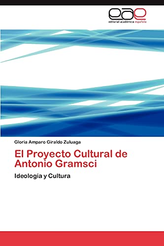 Imagen de archivo de El Proyecto Cultural de Antonio Gramsci: Ideologa y Cultura (Spanish Edition) a la venta por Lucky's Textbooks