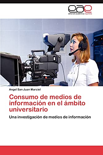 9783848465637: Consumo de Medios de Informacion En El Ambito Universitario: Una investigacin de medios de informacin