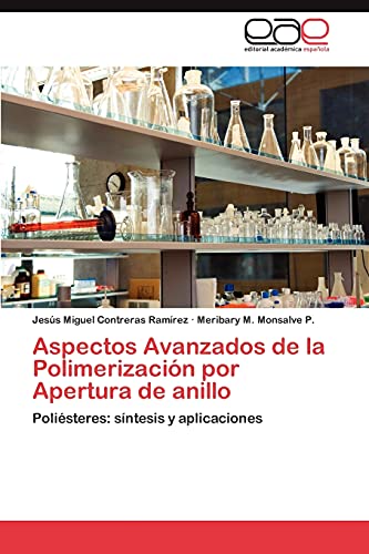 Imagen de archivo de Aspectos Avanzados de la Polimerizacin por Apertura de anillo: Polisteres: sntesis y aplicaciones (Spanish Edition) a la venta por Lucky's Textbooks