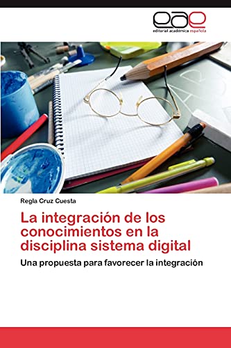 Beispielbild fr La Integracion de Los Conocimientos En La Disciplina Sistema Digital zum Verkauf von Chiron Media