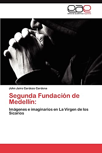 Imagen de archivo de Segunda Fundacin de Medelln:: Imgenes e imaginarios en La Virgen de los Sicarios (Spanish Edition) a la venta por Lucky's Textbooks
