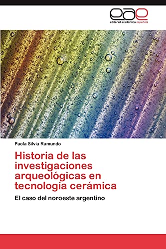 Beispielbild fr Historia de Las Investigaciones Arqueologicas En Tecnologia Ceramica zum Verkauf von Ria Christie Collections