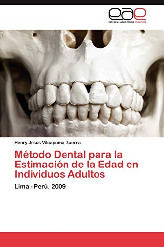 9783848466726: Mtodo Dental para la Estimacin de la Edad en Individuos Adultos: Lima - Per. 2009