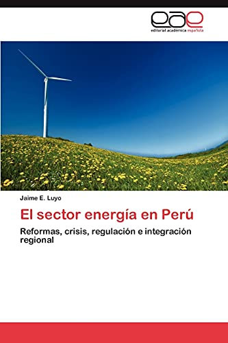 9783848466757: El sector energa en Per: Reformas, crisis, regulacin e integracin regional