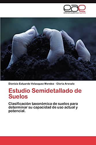 Stock image for Estudio Semidetallado de Suelos: Clasificacin taxonmica de suelos para determinar su capacidad de uso actual y potencial. (Spanish Edition) for sale by Lucky's Textbooks