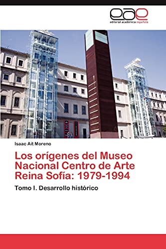 9783848467297: La Creacion del Museo Nacional Centro de Arte Reina Sofia: Proyectos y actuaciones entre 1979 y 1994