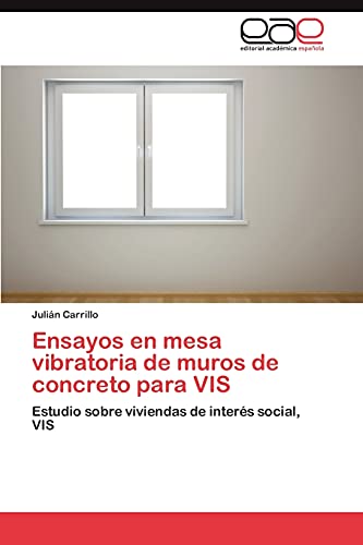 Stock image for Ensayos en mesa vibratoria de muros de concreto para VIS: Estudio sobre viviendas de inters social, VIS (Spanish Edition) for sale by Lucky's Textbooks