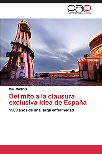 Imagen de archivo de Del mito a la clausura exclusiva Idea de Espana a la venta por Chiron Media
