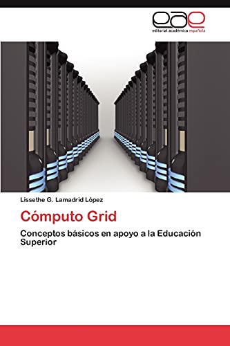 9783848469024: Cmputo Grid: Conceptos bsicos en apoyo a la Educacin Superior