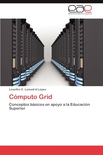 Stock image for Cmputo Grid: Conceptos bsicos en apoyo a la Educacin Superior (Spanish Edition) for sale by Lucky's Textbooks