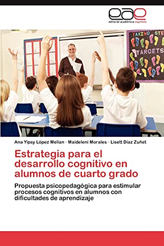 Imagen de archivo de Estrategia para el desarrollo cognitivo en alumnos de cuarto grado: Propuesta psicopedaggica para estimular procesos cognitivos en alumnos con dificultades de aprendizaje (Spanish Edition) a la venta por Lucky's Textbooks