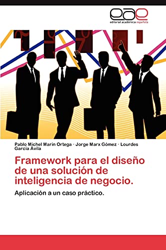 Stock image for Framework para el dise o de una soluci n de inteligencia de negocio.: Aplicaci n a un caso pr ctico. (Spanish Edition) for sale by Mispah books