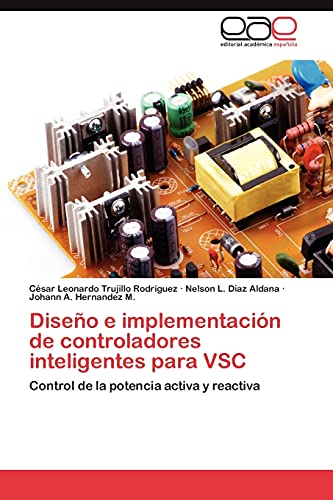 Imagen de archivo de Diseo e implementacin de controladores inteligentes para VSC: Control de la potencia activa y reactiva (Spanish Edition) a la venta por Lucky's Textbooks